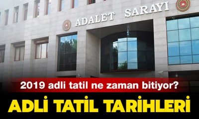 Adli tatil ne zaman bitiyor? 2019 adli tatil tarihleri haberimizde..