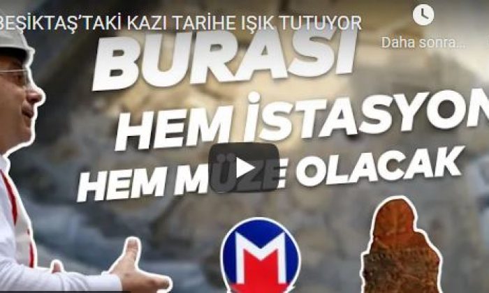 BEŞİKTAŞ’TAKİ KAZI TARİHE IŞIK TUTUYOR