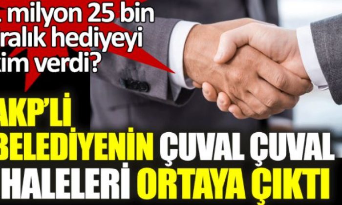 AKP’li belediyenin çuval çuval ihaleleri ortaya çıktı