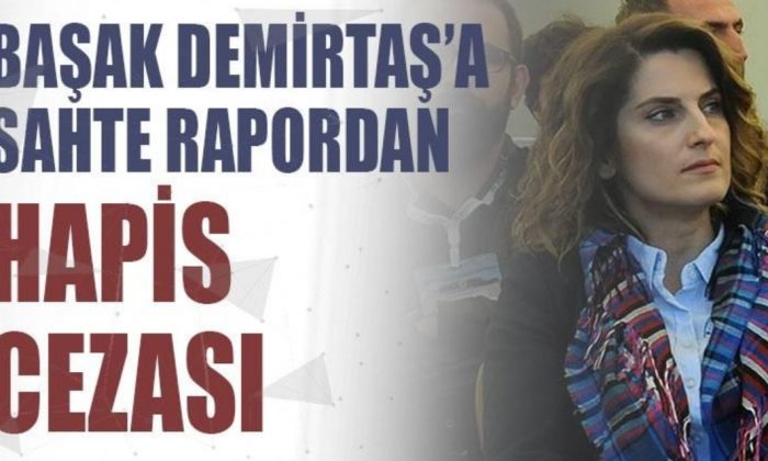 Başak Demirtaş’a sahte sağlık raporundan dolayı hapis cezası