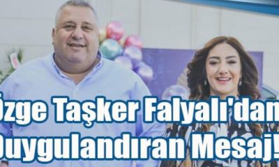 Özge Taşker Falyalı’dan Duygulandıran Mesaj!