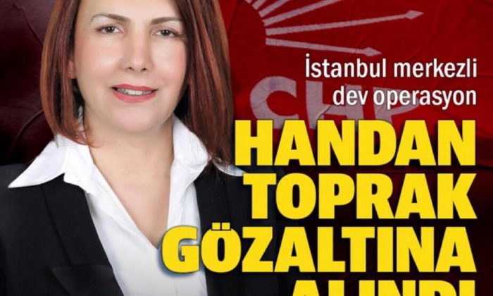 Avcılar eski belediye başkanı Handan Toprak gözaltında!