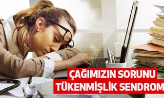 Tükenmişlik Sendromundan nasıl kurtulunur ?