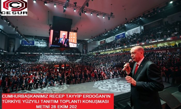 RECEP TAYYİP ERDOĞAN’IN “TÜRKİYE YÜZYILI” TANITIM TOPLANTISI KONUŞMASI