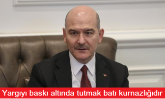 Süleyman Soylu ; Yargıyı baskı altında tutmak batı kurnazlığıdır