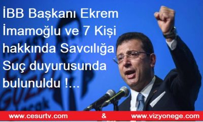 Ekrem İmamoğlu ve 7 Kişi hakkında Savcılığa Suç duyurusnda bulunuldu…