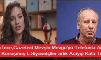 Nevşin Mengü,Muharrem İnce için,Siyasetçiler artık arıyor, Sana ne falan böyle.deyip Kafa tutuyor.