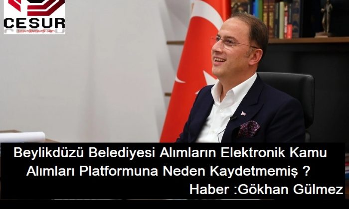 Beylikdüzü Belediyesi Alımların Elektronik Kamu Alımları Platformuna Neden Kaydetmemiş IGökhan Gülmez