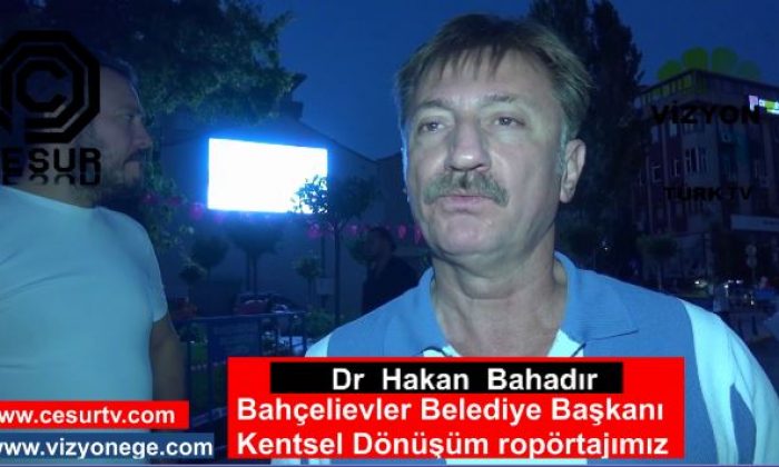 Bahçelievler Belediye Başkanı Dr.Hakan Bahadır ile Kentsel dönüşüm ropörtajımız