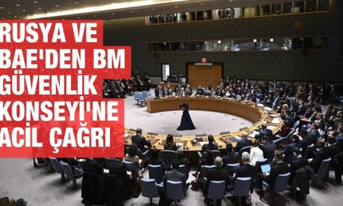 Rusya ve BAE, BM Güvenlik Konseyi’nin acil toplantısını talep etti