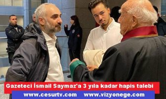 Gazeteci İsmail Saymaz’a 3 yıla kadar hapis talebi