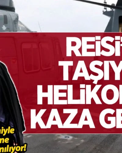 İran Cumhurbaşkanı İbrahim Reisi’yi taşıyan helikopter kaza yaptı!