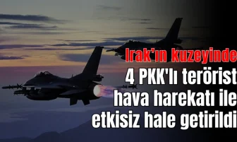 Kandil’e hava harekatı: 4 terörist etkisiz