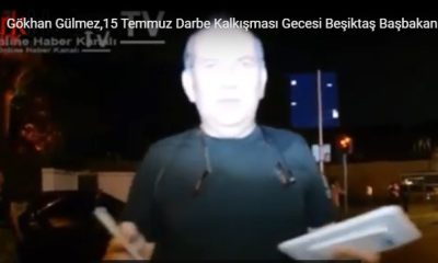 15 TEMMUZ GECESİ GÖKHAN GÜLMEZ’İN BEŞİKTAŞ  CANLI YAYINLARI