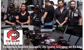 Fenomen Neslim Güngen, eşi İnanç Güngen ve 45 kişi adliyeye sevk edildi.