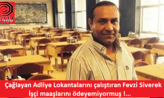 Çağlayan Adliye Lokantalarını çalıştıran Fevzi Siverek İşçi maaşlarını ödeyemiyormuş