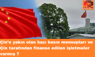 Çin’e yakın olan bazı basın mensupları ve Çin tarafından finanse edilen işletmeler varmış ?