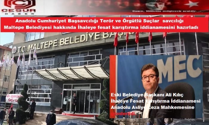 Eski Maltepe Belediye Başkanı Ali Kılıç’a “ihaleye fesat karıştırma” suçundan iddianame hazırlandı