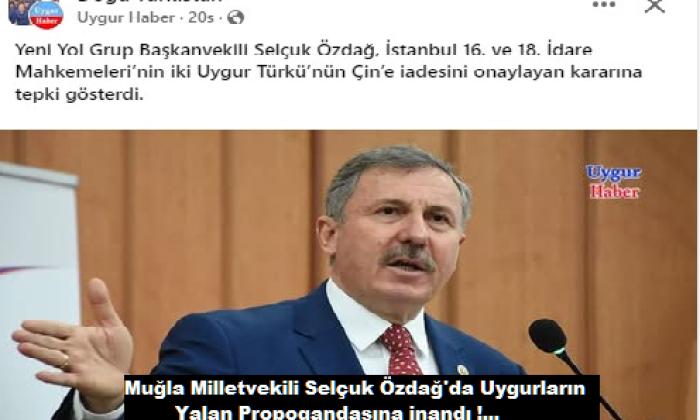 Muğla Milletvekili Selçuk Özdağ’da Uygurların yalan propogandasına inandı